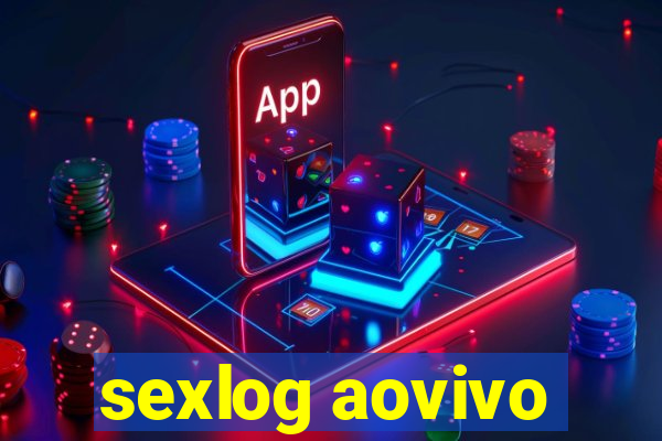 sexlog aovivo